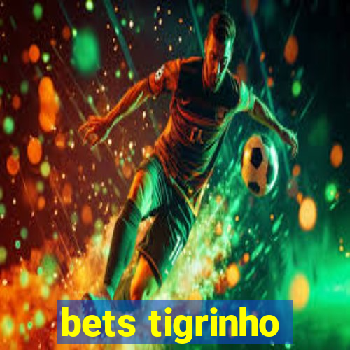 bets tigrinho